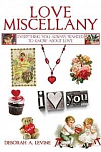 Love Miscellany: Everything You Always Wanted to Know about the Many Ways We Celebrate Love and Passion (Hardcover)