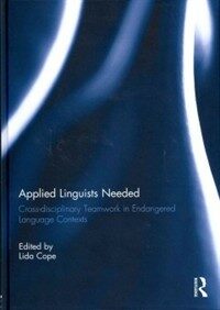 Applied linguists needed : cross-disciplinary teamwork in endangered language contexts
