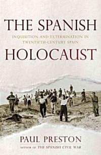 The Spanish Holocaust: Inquisition and Extermination in Twentieth-Century Spain (Hardcover)