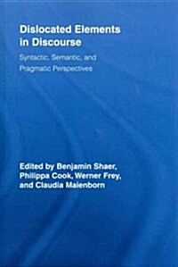 Dislocated Elements in Discourse : Syntactic, Semantic, and Pragmatic Perspectives (Paperback)