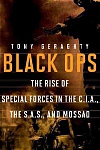 Black Ops: The Rise of Special Forces in the Cia, the Sas, and Mossad (Paperback)