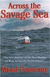 Across the Savage Sea: The Epic Journey of the First Woman to Row Across the North Atlantic (Paperback)