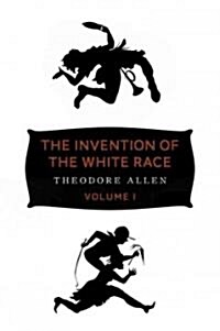 The Invention of the White Race, Volume 1 : Racial Oppression and Social Control (Paperback)