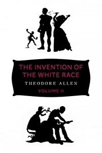 The Invention of the White Race, Volume 2 : The Origin of Racial Oppression in Anglo-America (Paperback)