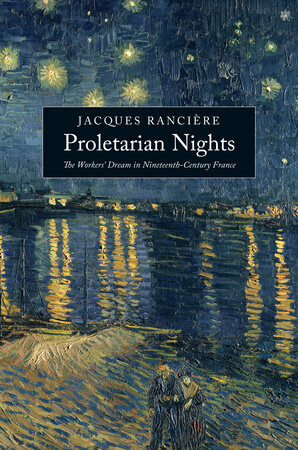 Proletarian Nights : The Workers Dream in Nineteenth-century France (Paperback)