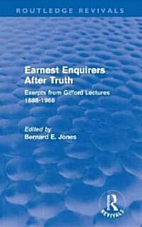 Earnest Enquirers After Truth : A Gifford Anthology: excerpts from Gifford Lectures 1888-1968 (Hardcover)