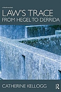 Laws Trace: From Hegel to Derrida (Paperback)