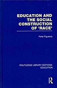 Education and the Social Construction of Race (RLE Edu J) (Hardcover)