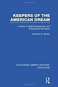 Keepers of the American Dream : A Study of Staff Development and Multicultural Education (Hardcover)