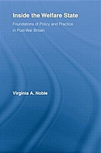 Inside the Welfare State : Foundations of Policy and Practice in Post-war Britain (Paperback)