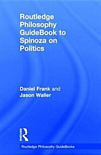 Routledge Philosophy GuideBook to Spinoza on Politics (Hardcover)