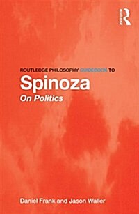 Routledge Philosophy GuideBook to Spinoza on Politics (Paperback)