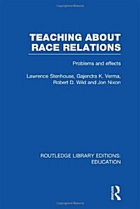 Teaching About Race Relations (RLE Edu J) : Problems and Effects (Hardcover)