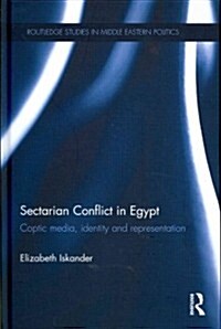 Sectarian Conflict in Egypt : Coptic Media, Identity and Representation (Hardcover)