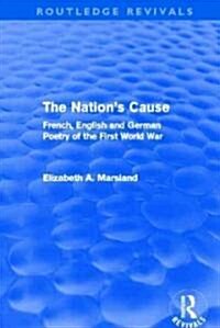 The Nations Cause : French, English and German Poetry of the First World War (Hardcover)