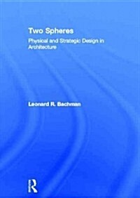 Two Spheres : Physical and Strategic Design in Architecture (Hardcover)