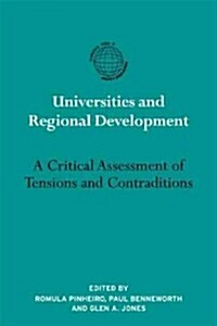 Universities and Regional Development : A Critical Assessment of Tensions and Contradictions (Hardcover)