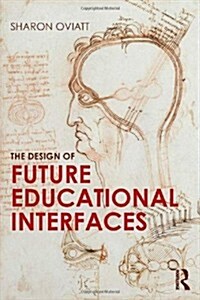 The Design of Future Educational Interfaces (Hardcover, New)