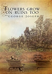 Flowers Grow on Ruins Too (Paperback)