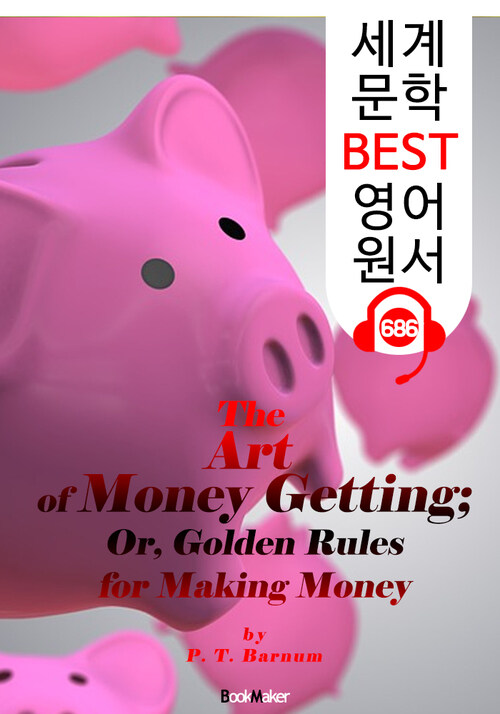 돈 벌기; 부의  황금비율 20가지 법칙 (The Art of Money Getting) : 세계 문학 BEST 영어 원서 686 - 원어민 음성 낭독!