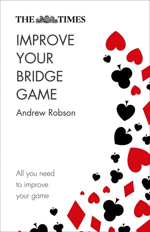 The Times Improve Your Bridge Game : A Practical Guide on How to Improve at Bridge (Paperback, 2 Revised edition)