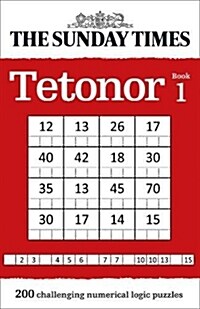 The Sunday Times Tetonor Book 1 : 200 Challenging Numerical Logic Puzzles (Paperback)
