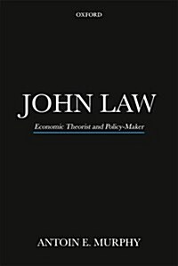 John Law : Economic Theorist and Policy-Maker (Paperback)