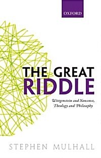 The Great Riddle : Wittgenstein and Nonsense, Theology and Philosophy (Paperback)