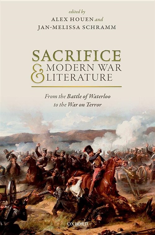 Sacrifice and Modern War Literature : The Battle of Waterloo to the War on Terror (Hardcover)