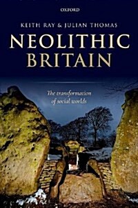 Neolithic Britain : The Transformation of Social Worlds (Hardcover)