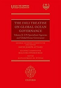 The IMLI Treatise On Global Ocean Governance : Volume II: UN Specialized Agencies and Global Ocean Governance (Hardcover)