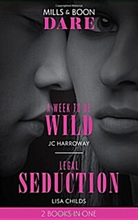 A Week To Be Wild / Legal Seduction : A Week to be Wild / Legal Seduction (Paperback)