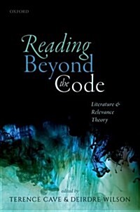 Reading Beyond the Code : Literature and Relevance Theory (Hardcover)