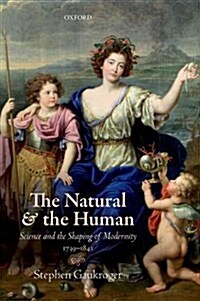 The Natural and the Human : Science and the Shaping of Modernity, 1739-1841 (Paperback)