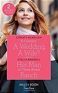 A Contract, A Wedding, A Wife? : A Contract, a Wedding, a Wife? / Her Man on Three Rivers Ranch (Men of the West) (Paperback)