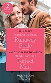 Rescuing The Royal Runaway Bride : Rescuing the Royal Runaway Bride (the Royals of Vallemont) / Maddie Fortunes Perfect Man (the Fortunes of Texas: t (Paperback)