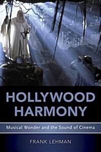 Hollywood Harmony: Musical Wonder and the Sound of Cinema (Hardcover)