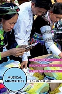 Musical Minorities: The Sounds of Hmong Ethnicity in Northern Vietnam (Paperback)