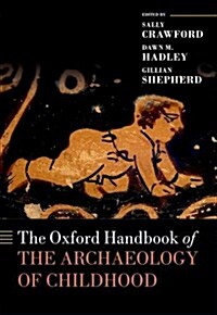 The Oxford Handbook of the Archaeology of Childhood (Hardcover)