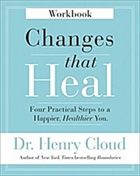 Changes That Heal Workbook: Four Practical Steps to a Happier, Healthier You (Paperback)