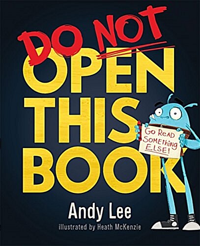 Do Not Open This Book : A ridiculously funny story for kids, big and small! (Paperback)