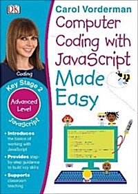 Computer Coding with JavaScript Made Easy, Ages 7-11 (Key Stage 2) : Advanced Level Coding Exercises (Paperback)