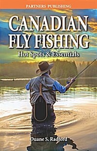 Canadian Fly Fishing: Hot Spots & Essentials (Paperback)
