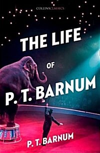 The Life of P.T. Barnum (Paperback)