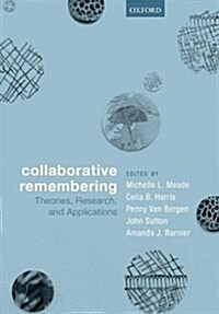Collaborative Remembering : Theories, Research, and Applications (Hardcover)