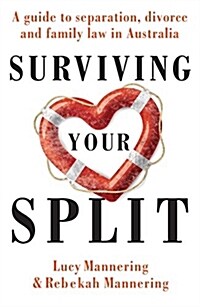 Surviving Your Split: A Guide to Separation, Divorce and Family Law in Australia (Paperback)