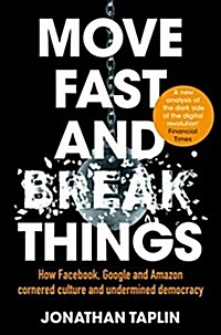 [중고] Move Fast and Break Things : How Facebook, Google and Amazon Have Cornered Culture and Undermined Democracy (Paperback)