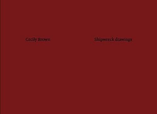 Cecily Brown : Shipwreck Drawings (Paperback)