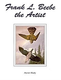 Frank L Beebe the Artist (Paperback)