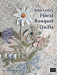 Yoko Saitos Floral Bouquet Quilts (Paperback)